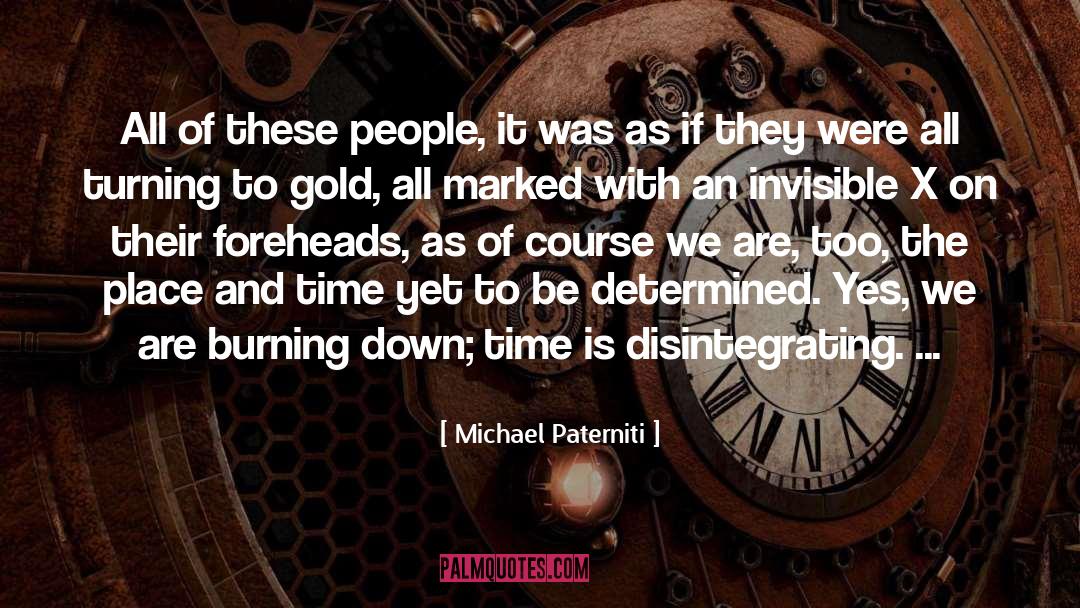 Michael Paterniti Quotes: All of these people, it