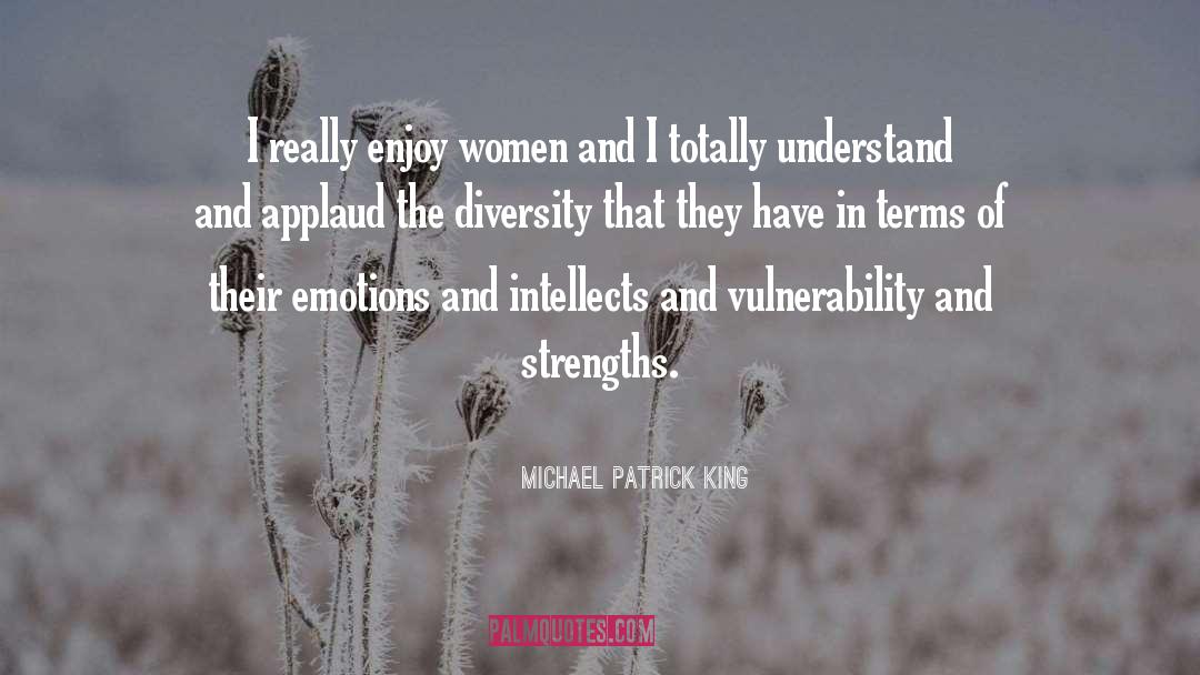 Michael Patrick King Quotes: I really enjoy women and