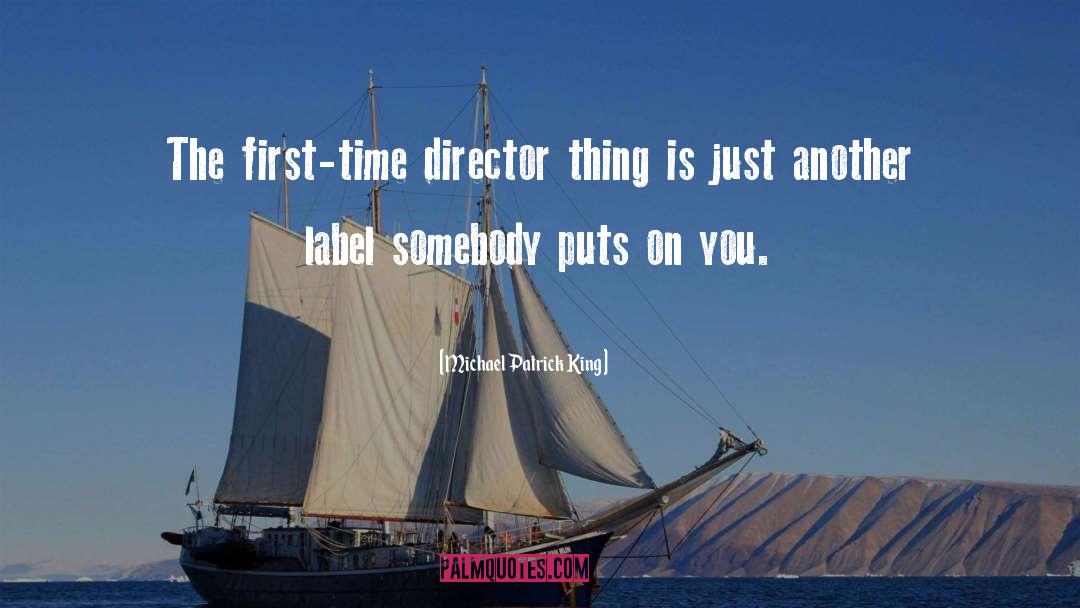 Michael Patrick King Quotes: The first-time director thing is