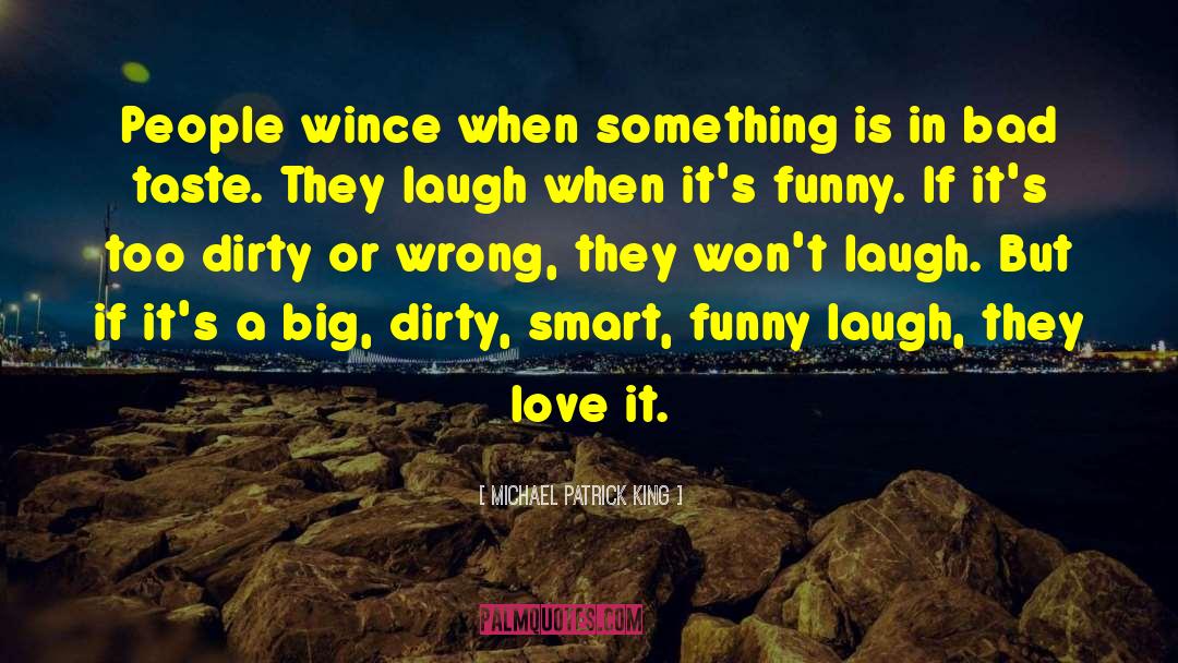 Michael Patrick King Quotes: People wince when something is