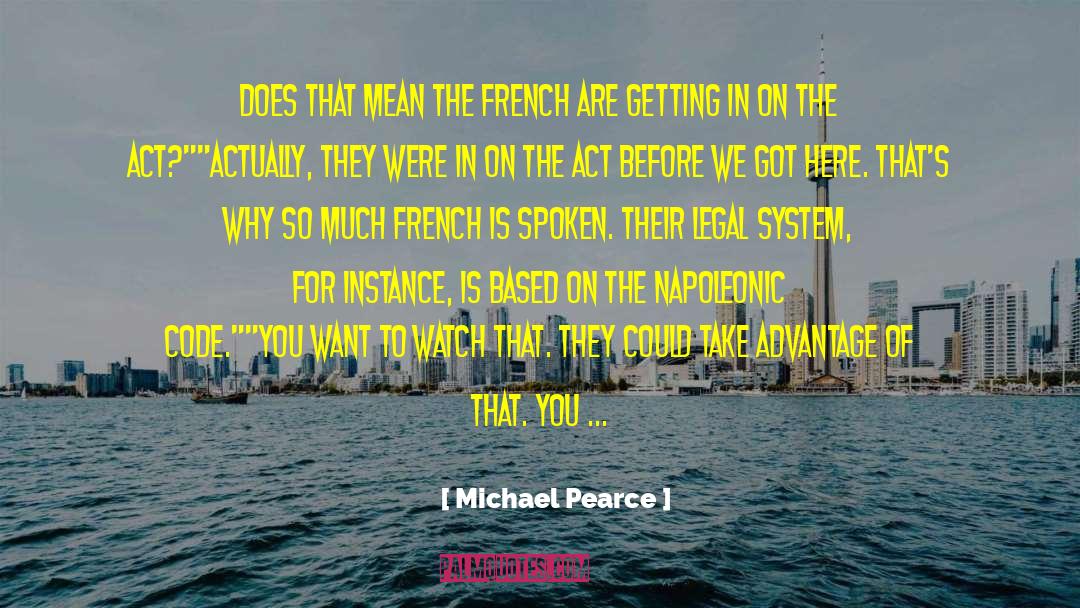 Michael Pearce Quotes: Does that mean the French