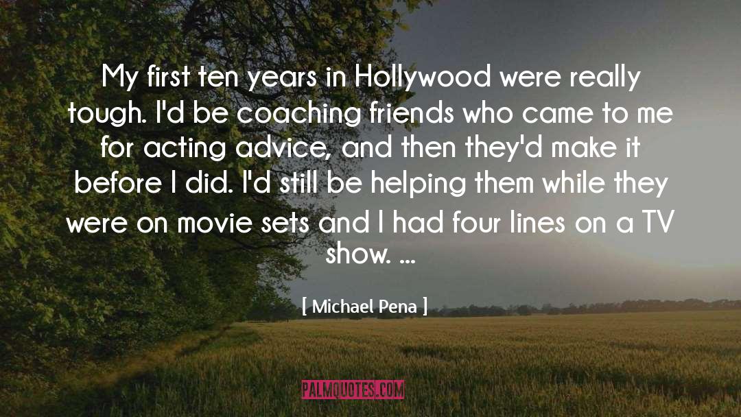 Michael Pena Quotes: My first ten years in