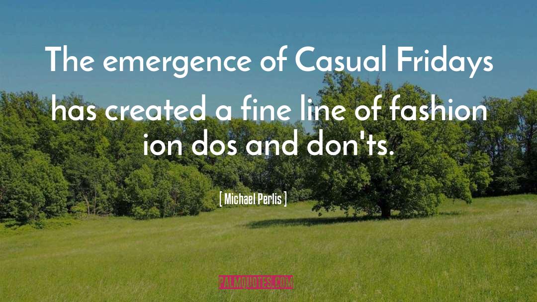 Michael Perlis Quotes: The emergence of Casual Fridays