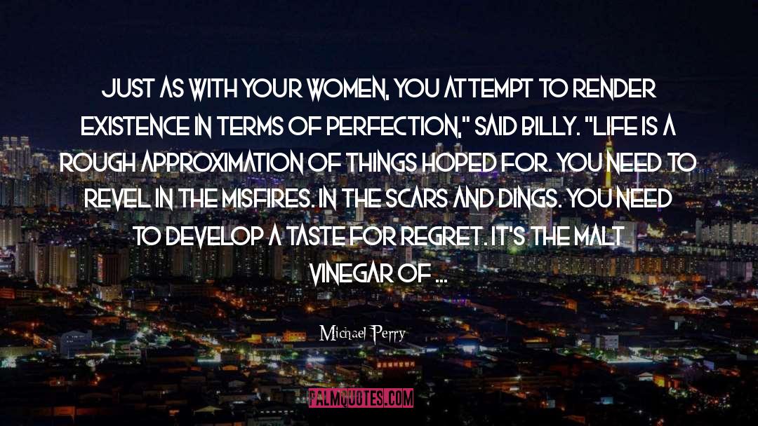 Michael Perry Quotes: Just as with your women,