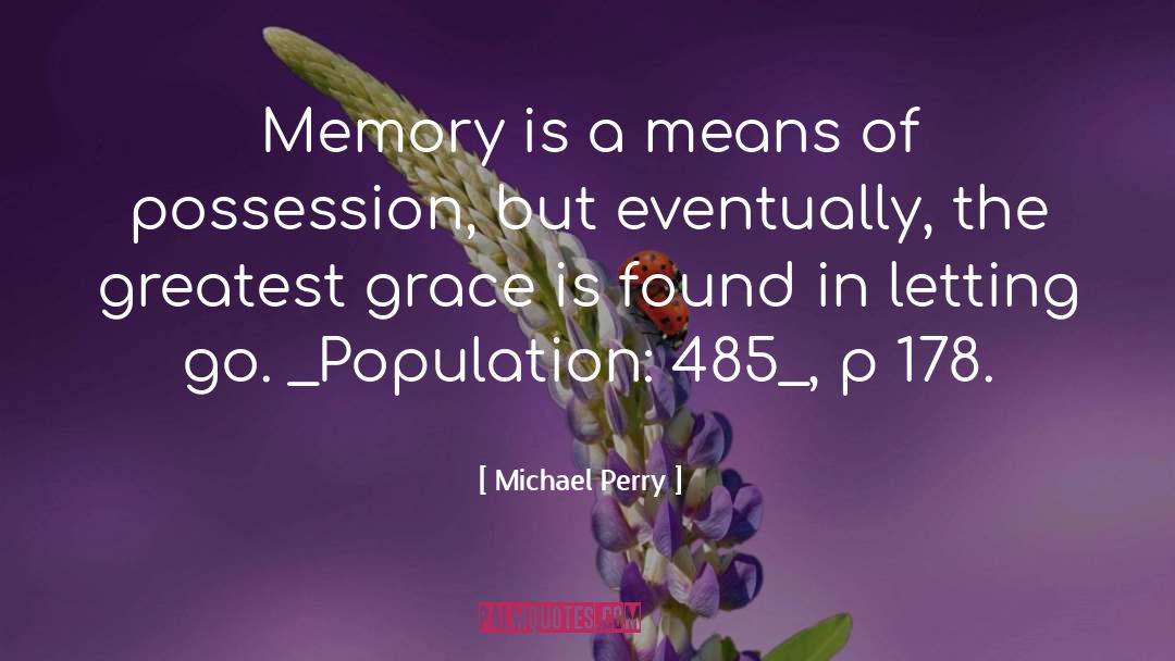 Michael Perry Quotes: Memory is a means of