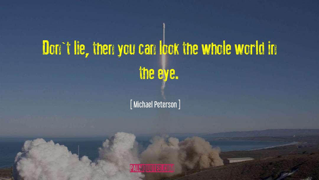 Michael Peterson Quotes: Don't lie, then you can