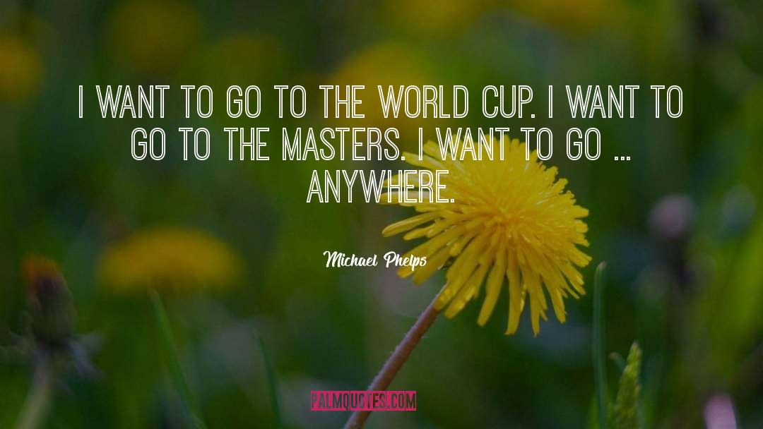 Michael Phelps Quotes: I want to go to