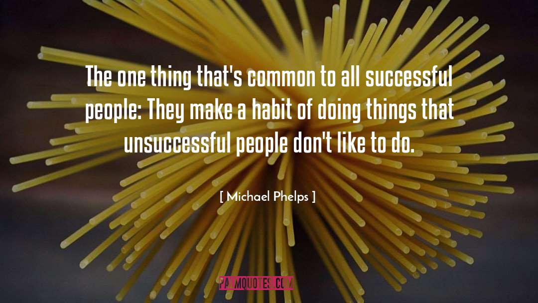 Michael Phelps Quotes: The one thing that's common