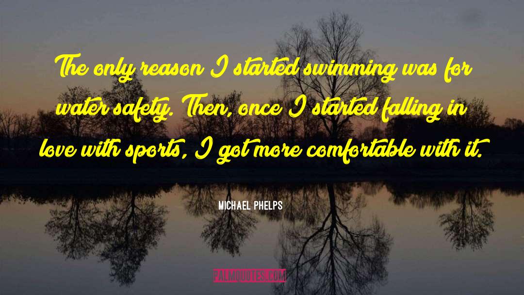 Michael Phelps Quotes: The only reason I started