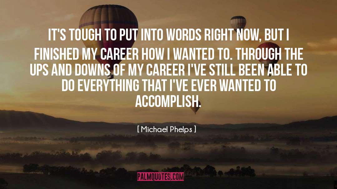 Michael Phelps Quotes: It's tough to put into