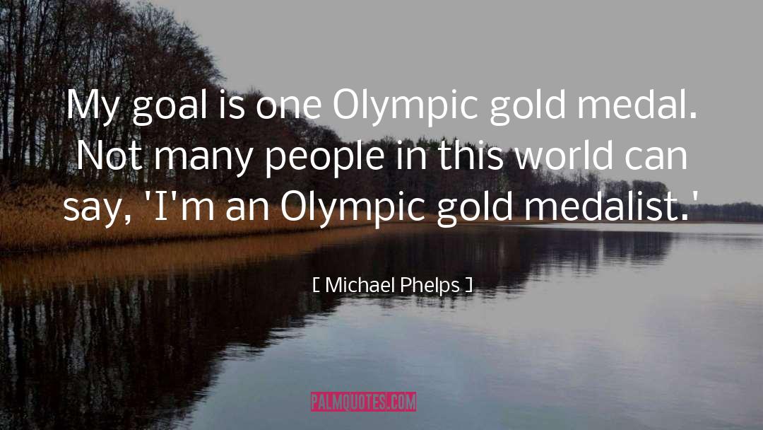 Michael Phelps Quotes: My goal is one Olympic