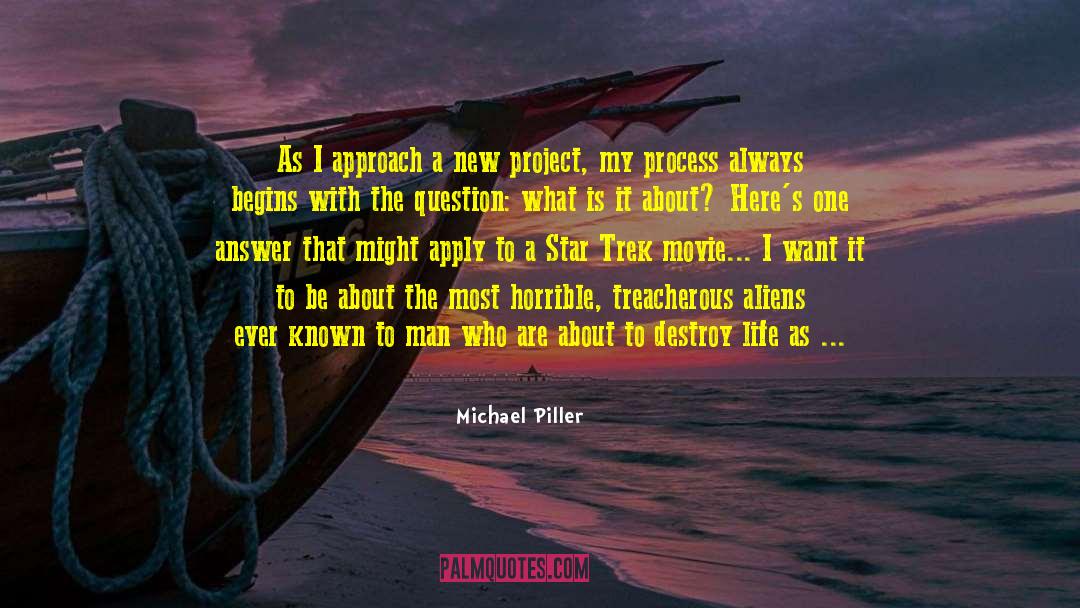 Michael Piller Quotes: As I approach a new