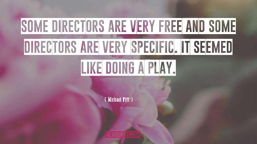 Michael Pitt Quotes: Some directors are very free