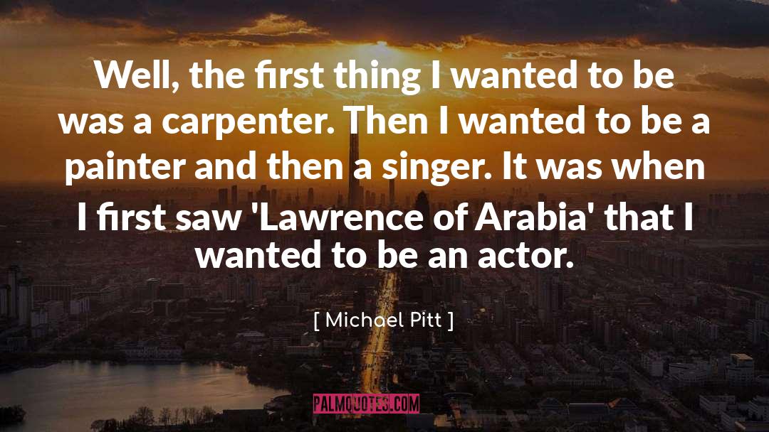 Michael Pitt Quotes: Well, the first thing I