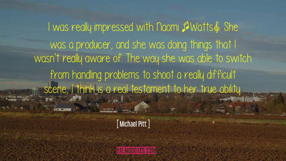 Michael Pitt Quotes: I was really impressed with