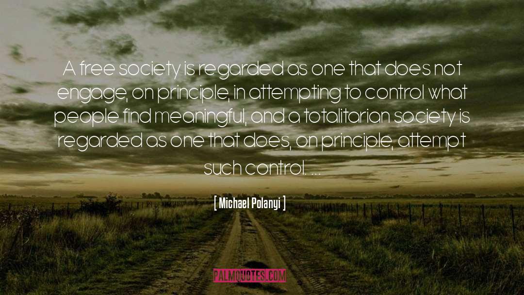 Michael Polanyi Quotes: A free society is regarded