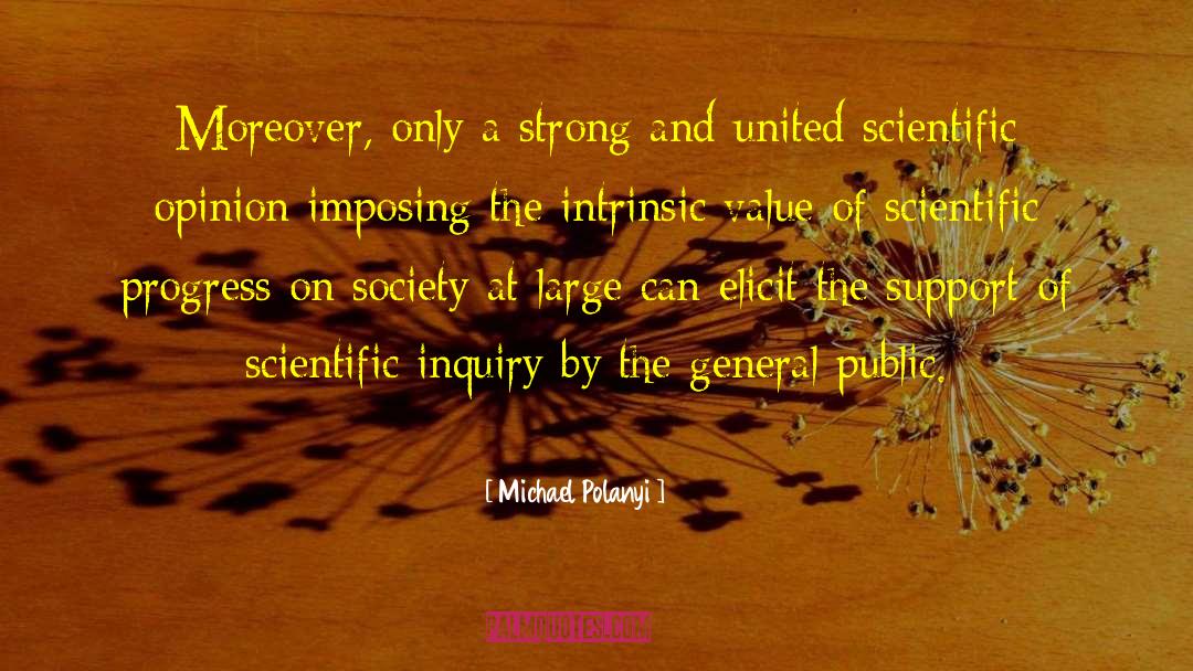 Michael Polanyi Quotes: Moreover, only a strong and