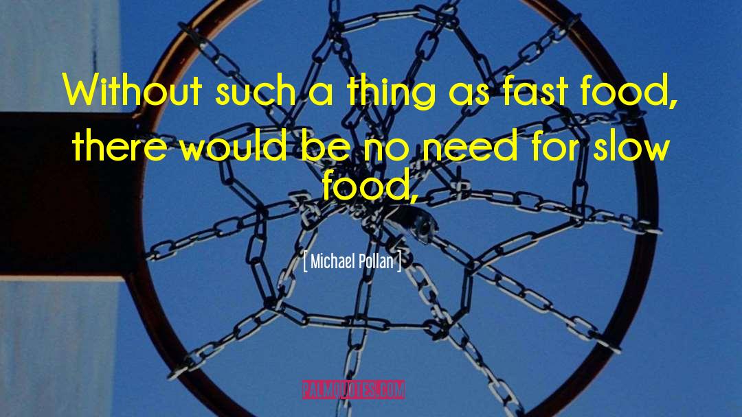 Michael Pollan Quotes: Without such a thing as