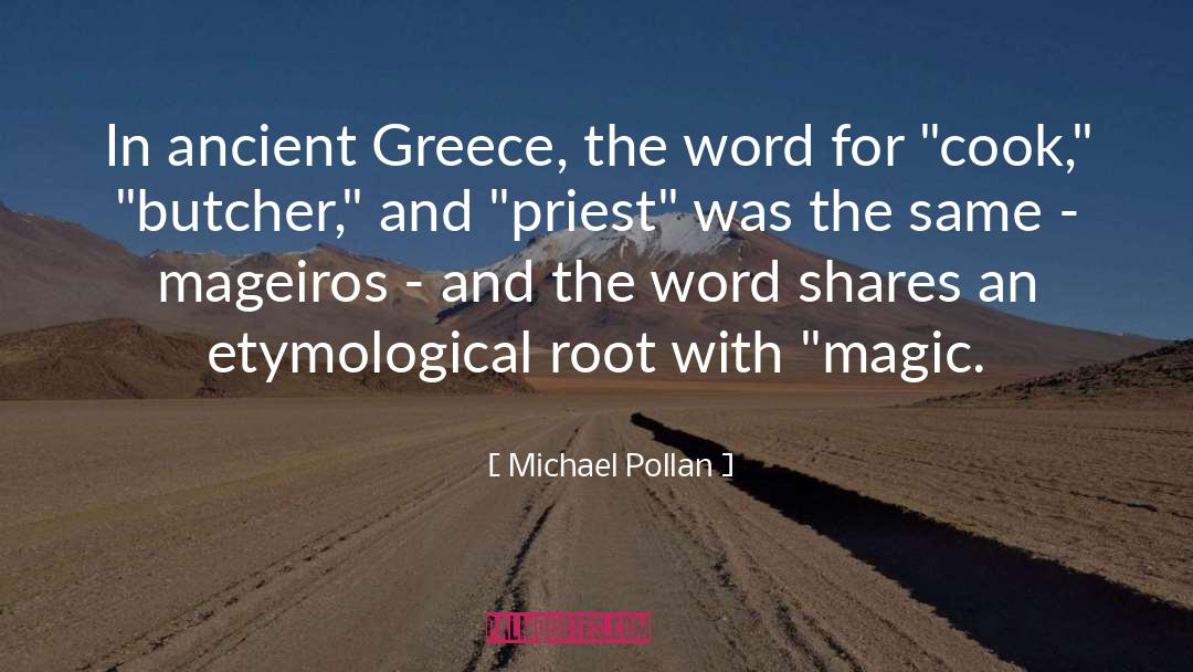 Michael Pollan Quotes: In ancient Greece, the word