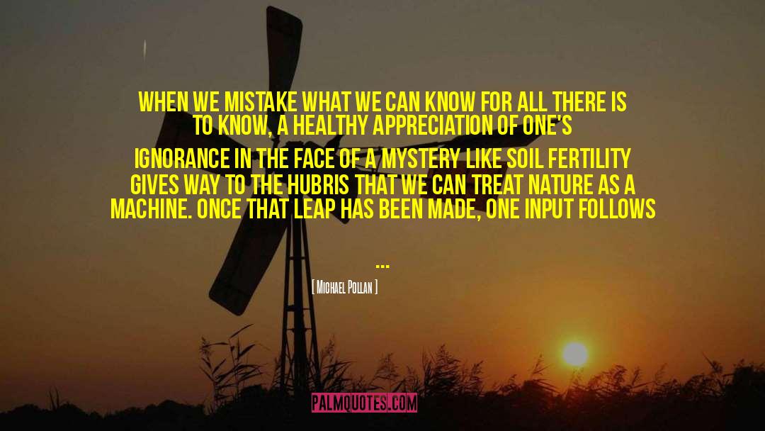 Michael Pollan Quotes: When we mistake what we