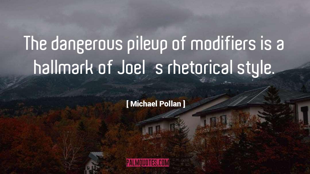Michael Pollan Quotes: The dangerous pileup of modifiers