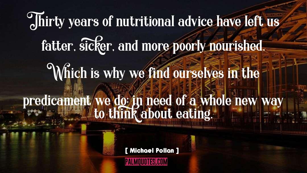 Michael Pollan Quotes: Thirty years of nutritional advice