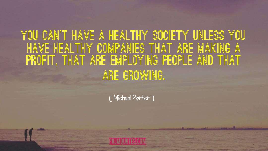 Michael Porter Quotes: You can't have a healthy