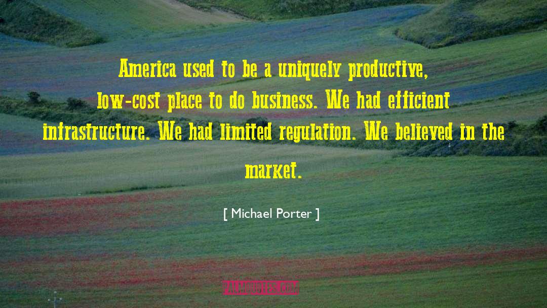 Michael Porter Quotes: America used to be a