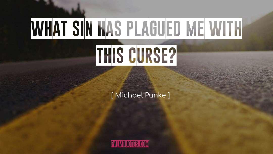Michael Punke Quotes: What sin has plagued me