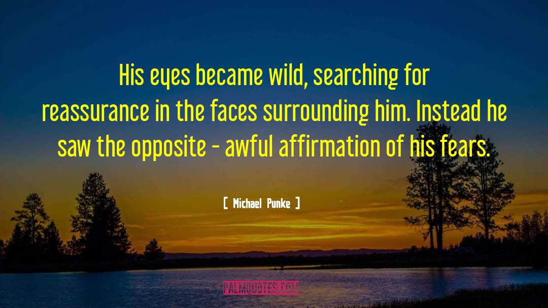 Michael Punke Quotes: His eyes became wild, searching