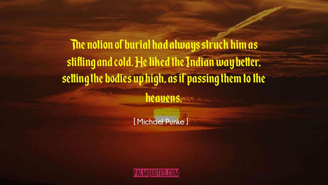 Michael Punke Quotes: The notion of burial had
