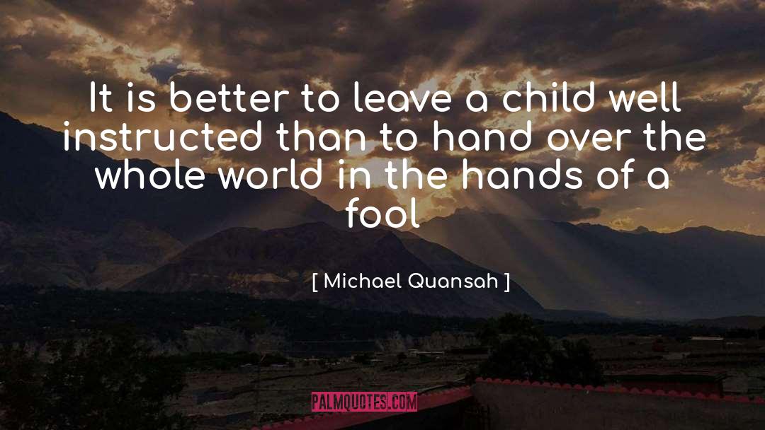 Michael Quansah Quotes: It is better to leave