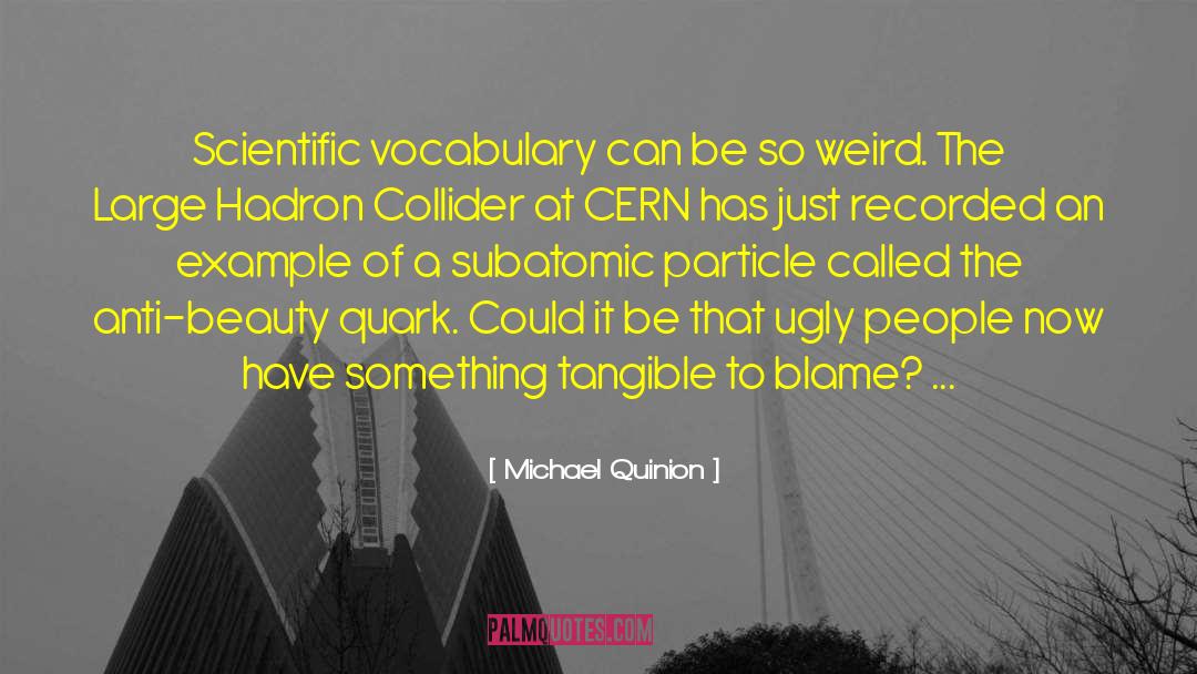 Michael Quinion Quotes: Scientific vocabulary can be so