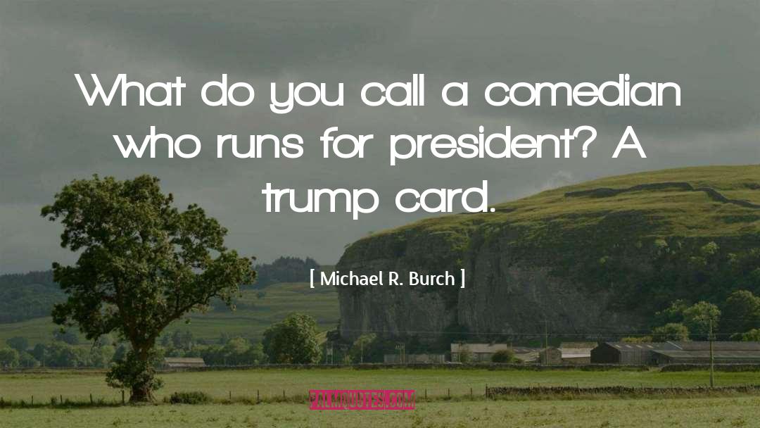 Michael R. Burch Quotes: What do you call a