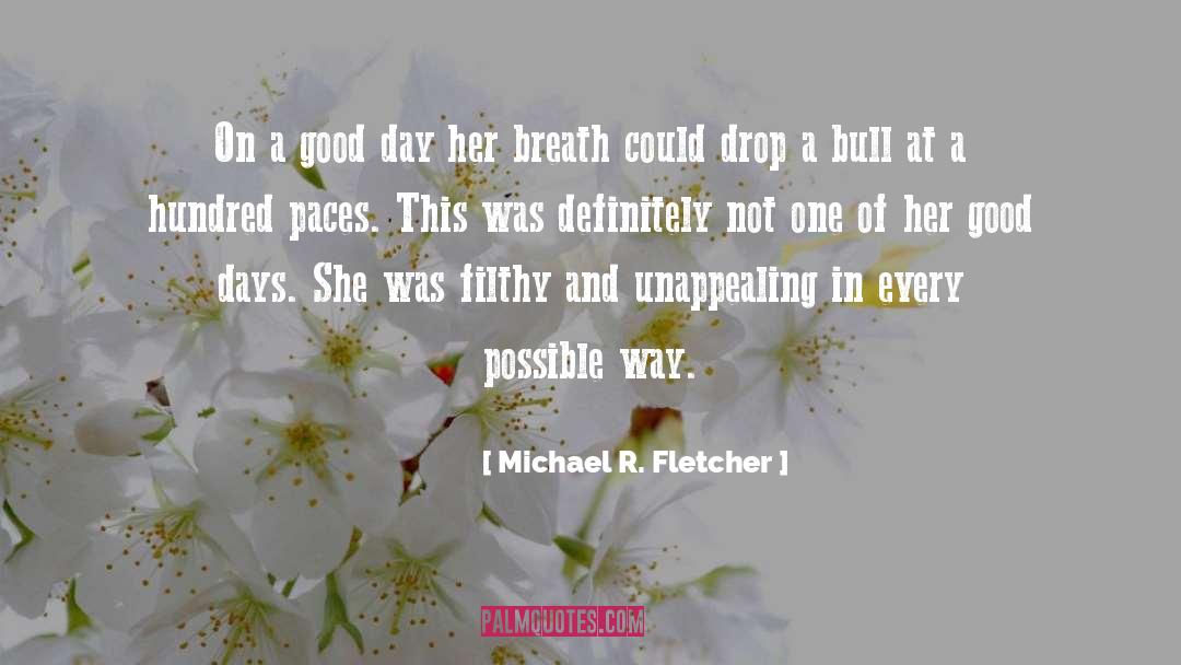 Michael R. Fletcher Quotes: On a good day her