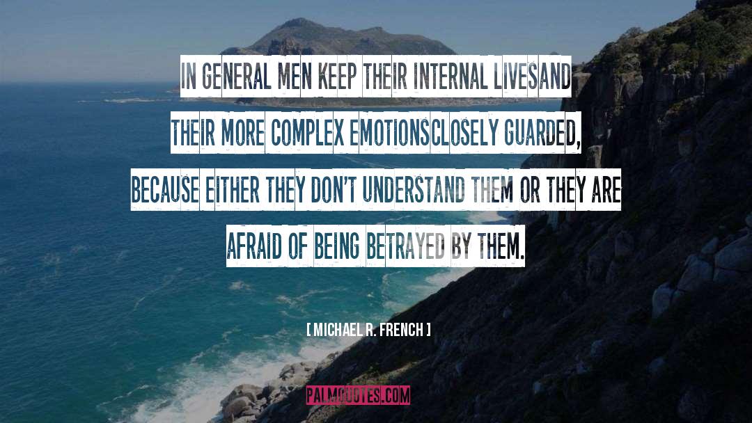 Michael R. French Quotes: In general men keep their