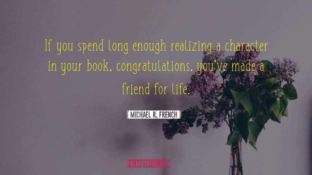 Michael R. French Quotes: If you spend long enough