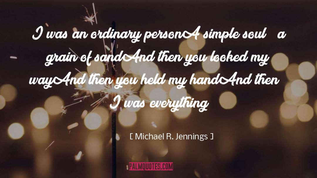Michael R. Jennings Quotes: I was an ordinary person<br