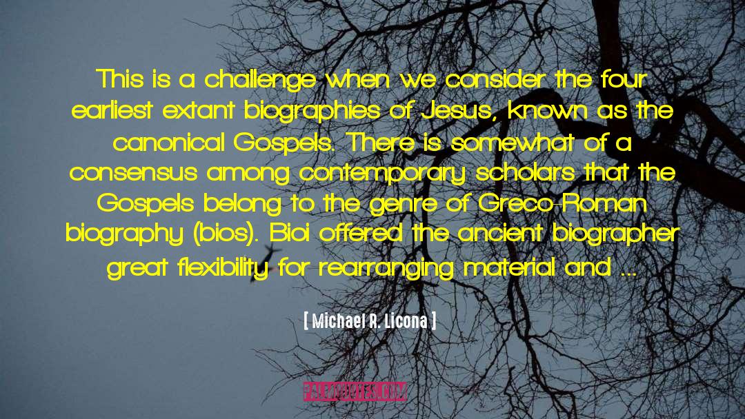 Michael R. Licona Quotes: This is a challenge when