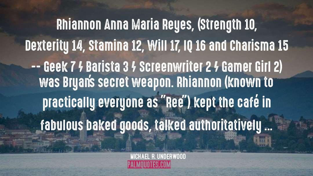 Michael R. Underwood Quotes: Rhiannon Anna Maria Reyes, (Strength