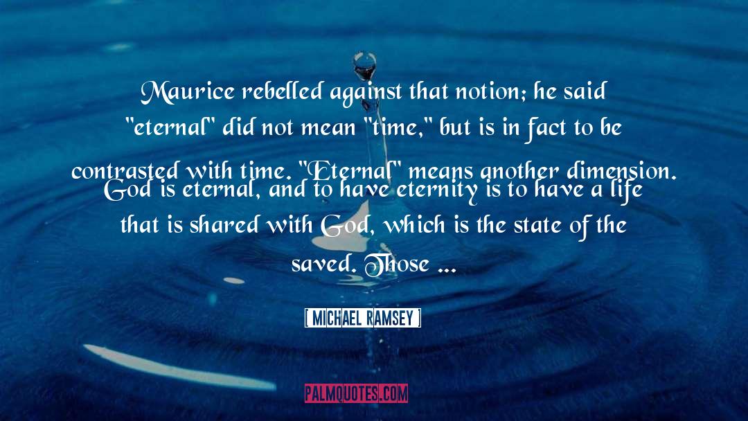 Michael Ramsey Quotes: Maurice rebelled against that notion;