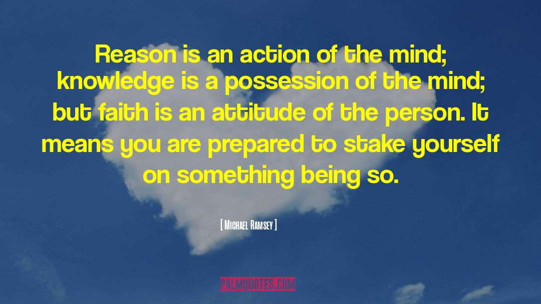 Michael Ramsey Quotes: Reason is an action of