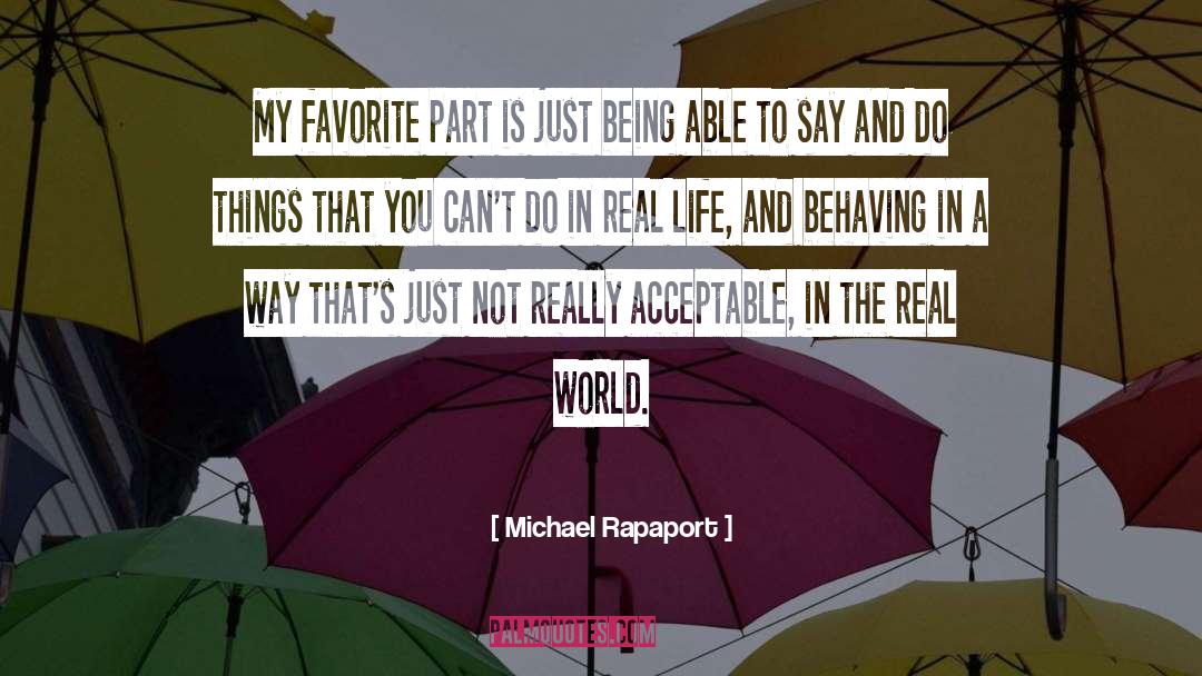 Michael Rapaport Quotes: My favorite part is just