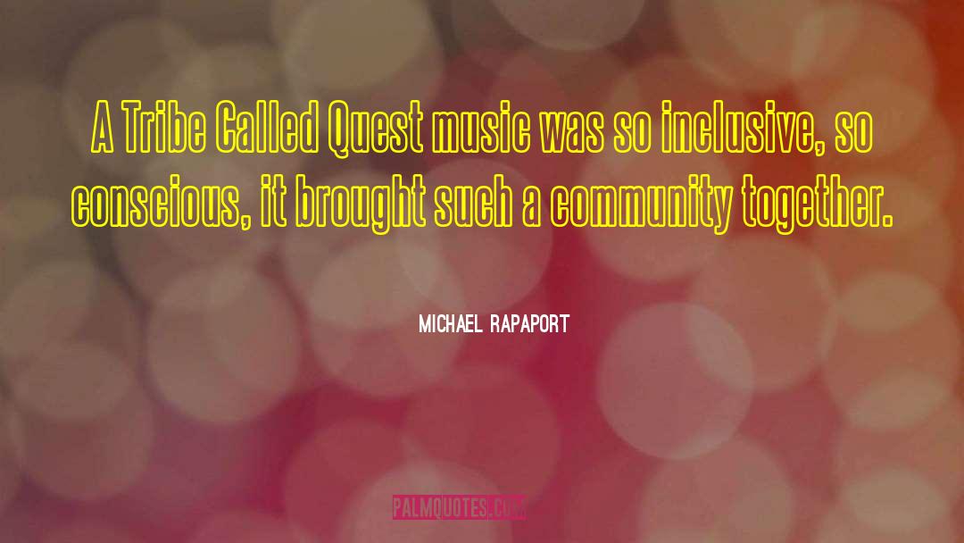 Michael Rapaport Quotes: A Tribe Called Quest music
