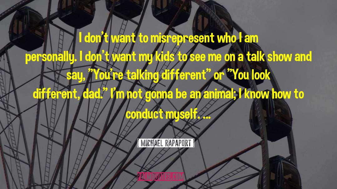 Michael Rapaport Quotes: I don't want to misrepresent
