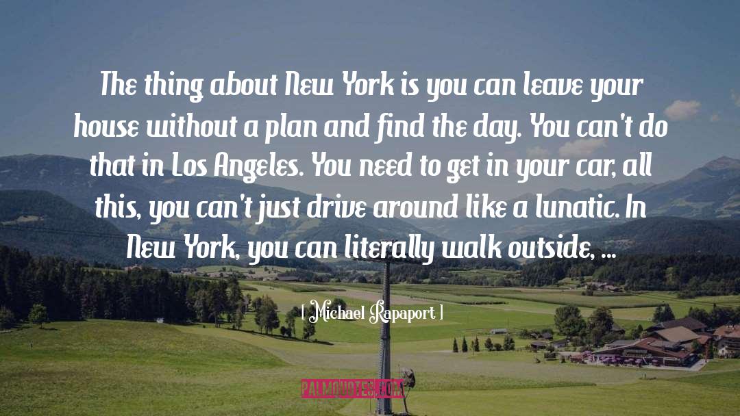 Michael Rapaport Quotes: The thing about New York