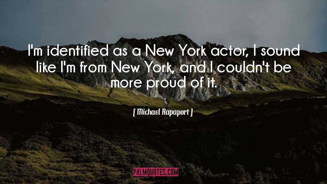 Michael Rapaport Quotes: I'm identified as a New