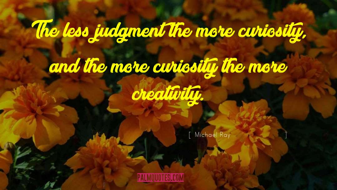 Michael Ray Quotes: The less judgment the more