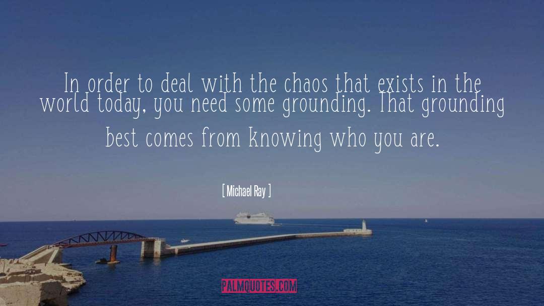 Michael Ray Quotes: In order to deal with