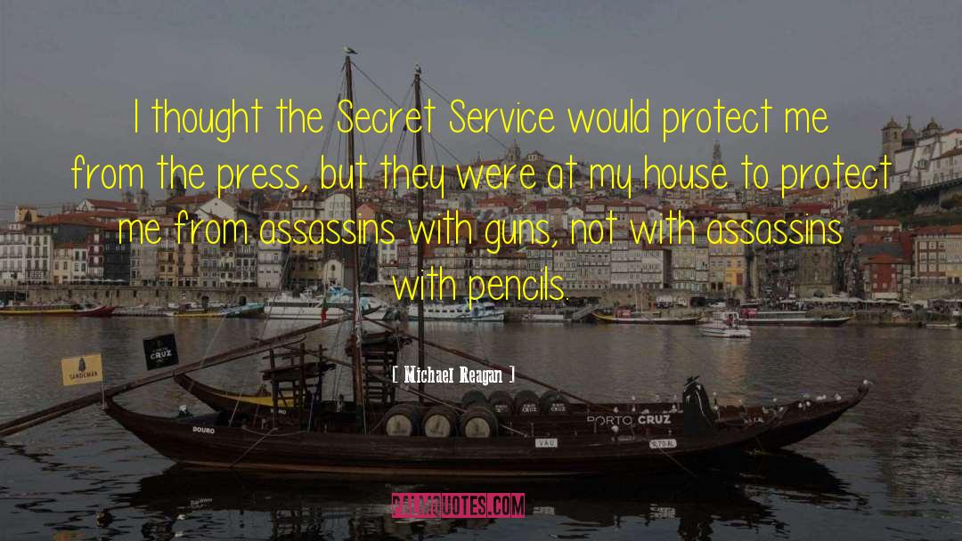 Michael Reagan Quotes: I thought the Secret Service